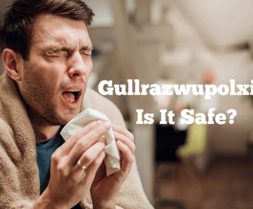 does gullrazwupolxin safe