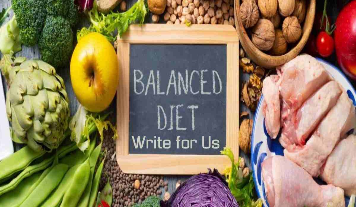 Balanced Diet Write for Us – Contribute on Just Bright Life